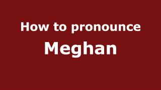How to pronounce Meghan