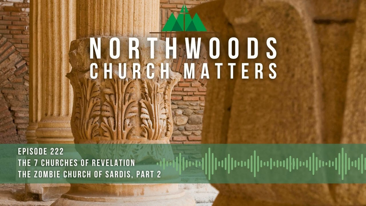 Ep 222 | 7 Churches of Revelation - Zombie Church, Part 2