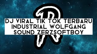 Download lagu DJ VIRAL TIK TOK TERBARU !!! INDUSTRIAL WOLFGANG SOUND ZERZSOFTBOY mp3