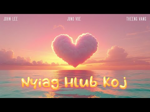 John Lee x Juno Vue - Nyiag Hlub Koj (Feat. Theeng Vang) Lyric Video