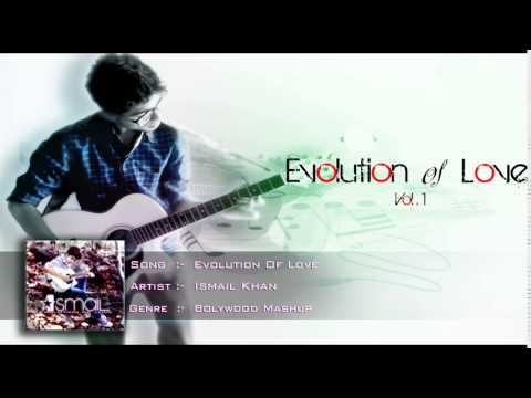 ismail khan Mr. X | Bollywood Mashup | Song Evolution of love |