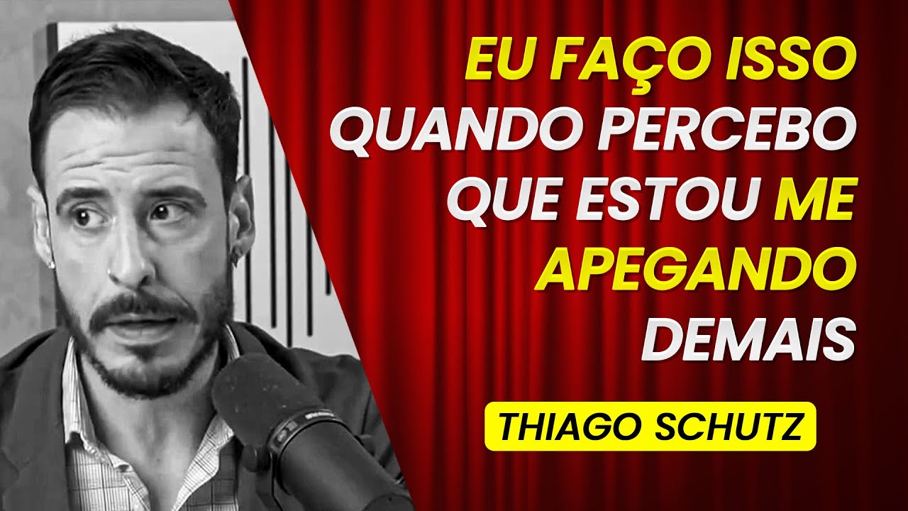 O QUE FAZER QUANDO COMEÇAR A SE APEGAR DEMAIS? | THIAGO SCHUTZ #78