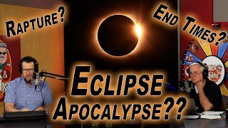 Is the Eclipse the Apocalypse? Rapture??? (Hint: No)