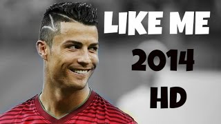 🔴 CRISTIANO RONALDO - Like Me - Dope Skills 2014 ●HD●