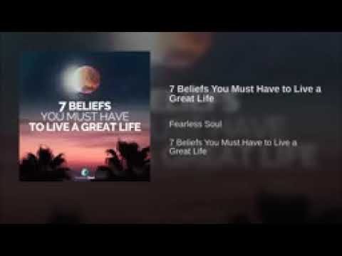 7 Beliefs You Must Have To Live A Great Life