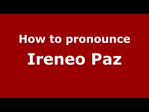 How to pronounce Ireneo Paz (Mexico/Mexican Spanish) - PronounceNames.com