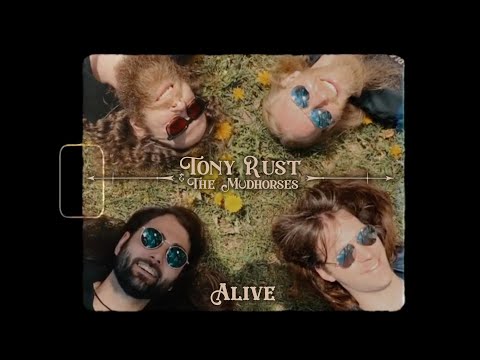 Tony Rust and The Mudhorses  - Alive