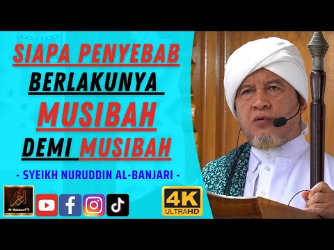 Syeikh Nuruddin Al Banjari - SIAPA PENYEBAB BERLAKUNYA MUSIBAH DEMI MUSIBAH