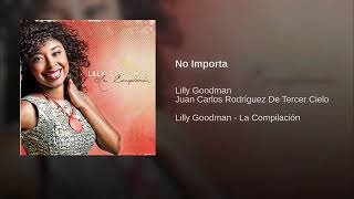 No Importa - Lilly Goodman ( J C Rodriguez feat. Tercer Cielo )