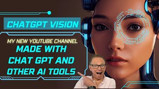 Introducing My New AI-Powered YouTube Channel: ChatGPT Vision!