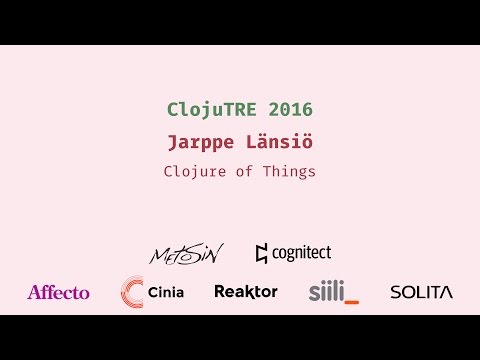 Clojure of Things - Jarppe Länsiö