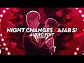 Night Changes X Ajab Si Edit Audio