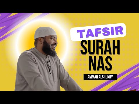 Tafsir Surah Nas | Ammar Alshukry