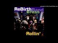 Rebirth Brass Band -- Just A Little While To Stay Here