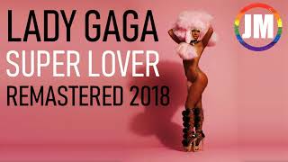 Lady Gaga -  Super Lover (Remastered 2018)