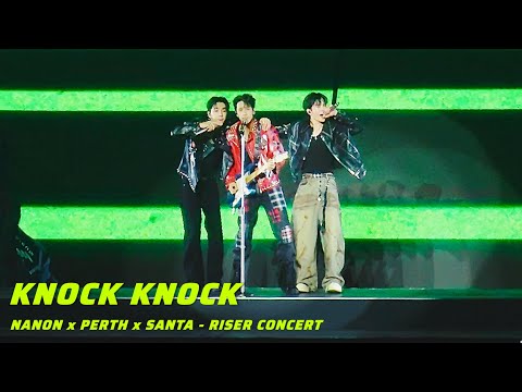 KNOCK KNOCK - NANON , PERTH , SANTA | RISER CONCERT : THE FIRST RISE Day 1