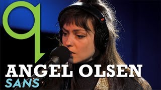 Angel Olsen - Sans (LIVE)