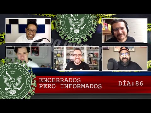 ENCERRADOS PERO INFORMADOS DÍA: 86 - EL PULSO DE LA REPÚBLICA