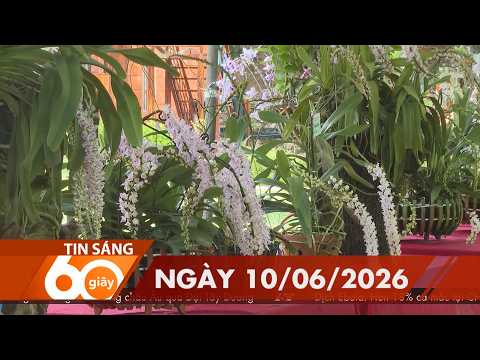 60 Giây Sáng - Ngày 10/06/2026 | HTV Tin tức