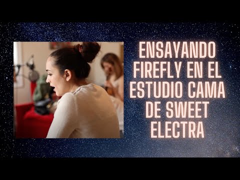 Ensayando FIREFLY en el estudio cama de Sweet Electra con Elise Frawley y Sarah Franklin