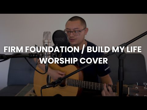 Firm Foundation (Chandler Moore and Cody Carnes) / Build My Life (Pat Barrett) - Worship Cover