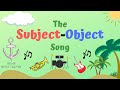 The Subject Object Song
