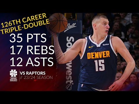 Nikola Jokic 35 pts 17 rebs 12 asts vs Raptors 23/24 season