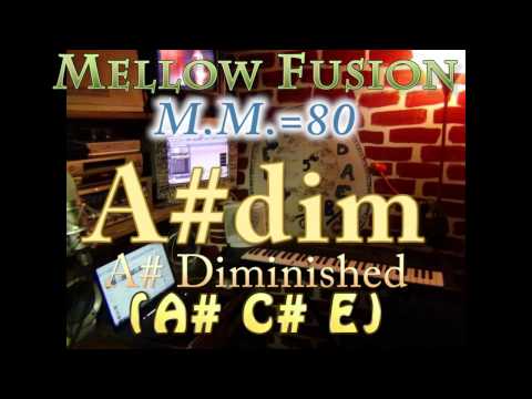 A# Dim (A# C# E) Mellow Fusion - M.M.=80 - One Chord Vamp