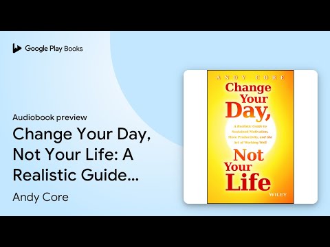 Change Your Day, Not Your Life: A Realistic… by Andy Core · Audiobook preview