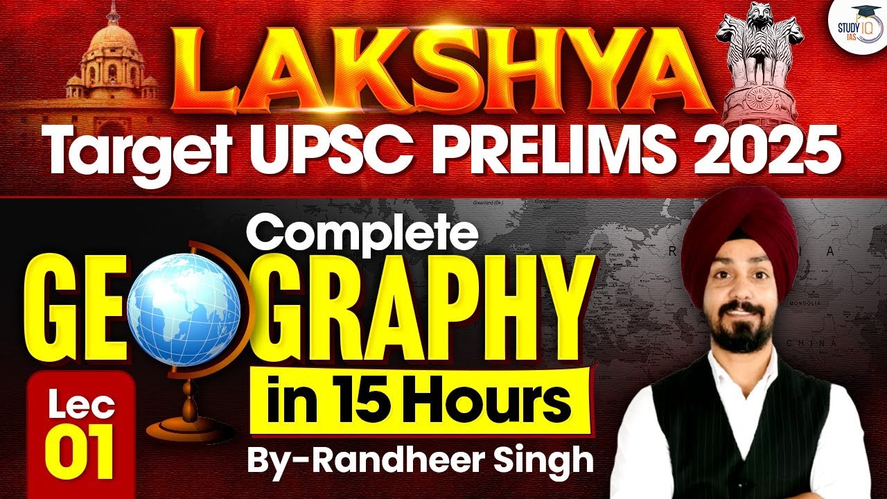 UPSC Prelims 2025 | Complete UPSC Geography Lectures In 15 Hours ( Lakshya )
