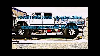 (Decaf) Mike Jones   Houston Oilers Extreme Bass Boost!!!