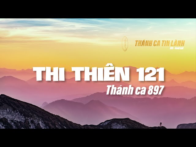THÁNH CA 897 | THI THIÊN 121 | KARAOKE THÁNH CA TIN LÀNH