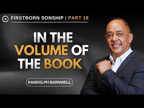 In The Volume Of The Book | Firstborn Sonship Part 18 | Randolph Barnwell