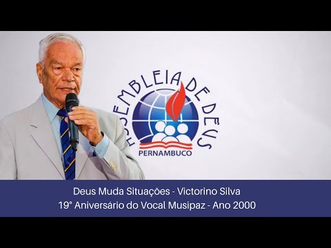 Deus muda situações - Victorino Silva -  IEAD-PE