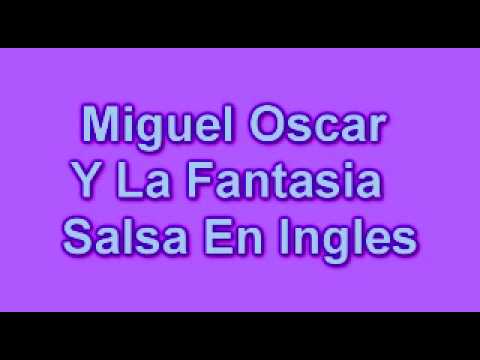 Miguel-Oscar Y La Fantasia - Salsa En Ingles