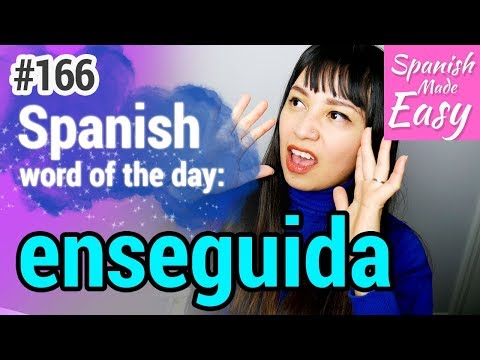 Learn Spanish: Enseguida | Spanish Word of the Day #166 [Spanish Lessons]