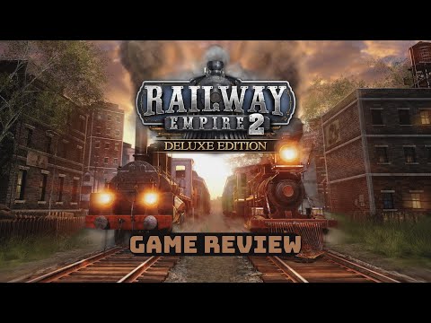 Railway Empire 2 - Game Review