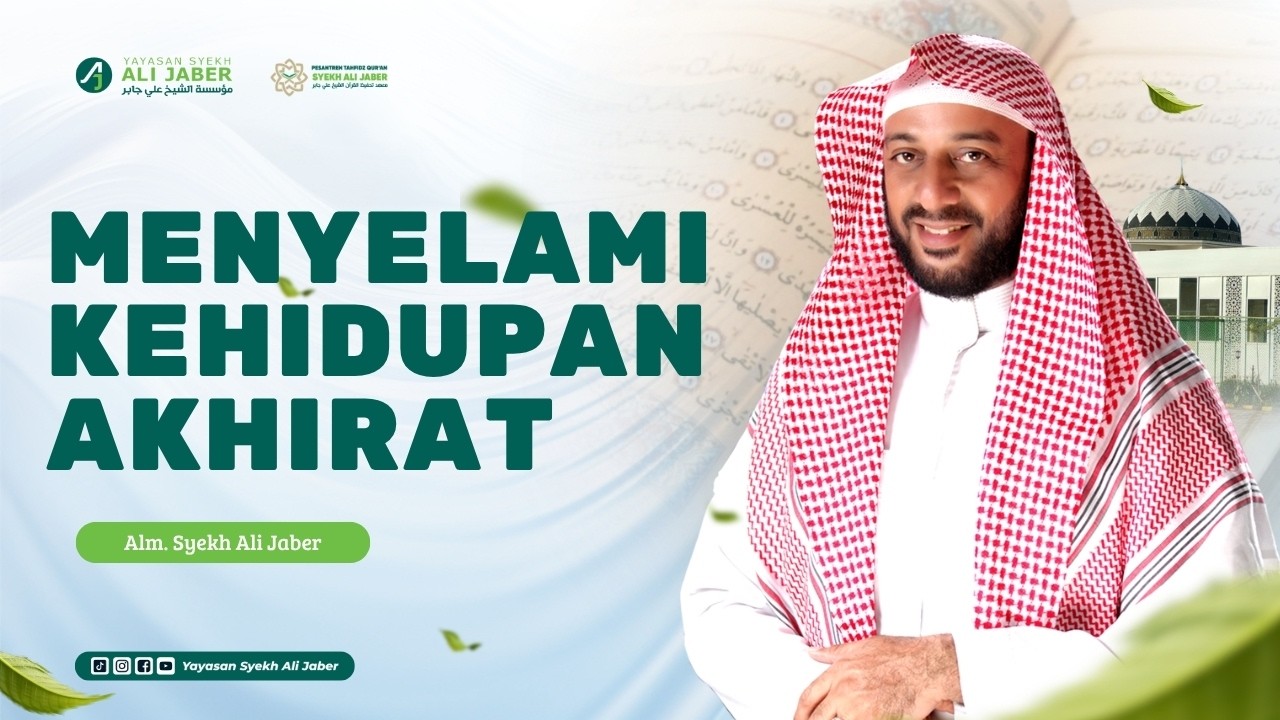 MENYELAMI KEHIDUPAN AKHIRAT // ALM. SYEKH ALI JABER RAHIMAHULLAH