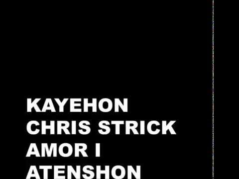 Kayehon - Amor I Atenshon (ft. Chris Strick)
