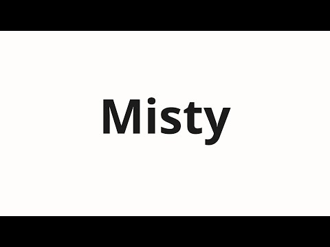 How to pronounce Misty