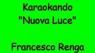 Karaoke Italiano - Nuova Luce - Francesco Renga ( Testo )