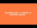 Squarepusher - A Journey to Reedham (7AM Mix)