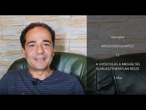 Georgisz: Meggyógyulhatsz! (15): A gyógyulás része a megváltásnak - 3.rész