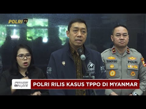 PRESISI UPDATE: POLRI RILIS KASUS TPPO DI MYNMAR 21/03/2025 19.00