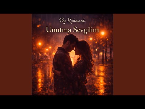 Unutma Sevgilim