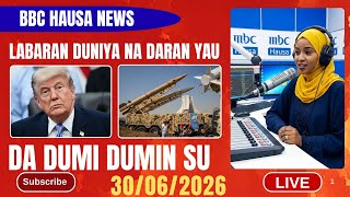 BBC HAUSA LABARAN DUNIYA NA DARAN YAU 