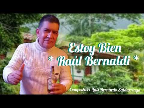 ESTOY BIEN * RAÚL BERNALDI ( SUPER ÉXITO CANTINERO  ) CONTACTOS 310 453 5078 COLOMBIA