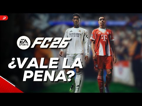 EA Sports FC 26: ¿Vale la pena?