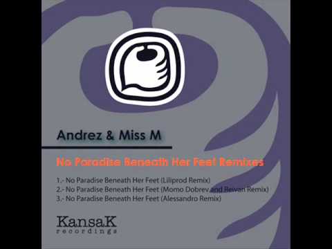 Andrez & Miss M - No Paradise Beneath Her Feet (Alessandro Remix)