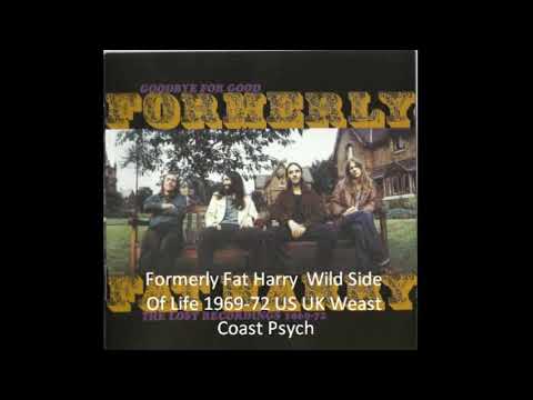 Formerly Fat Harry "Wild Side Of Life" 1969 - 72 US / UK Weast Coast Psych
